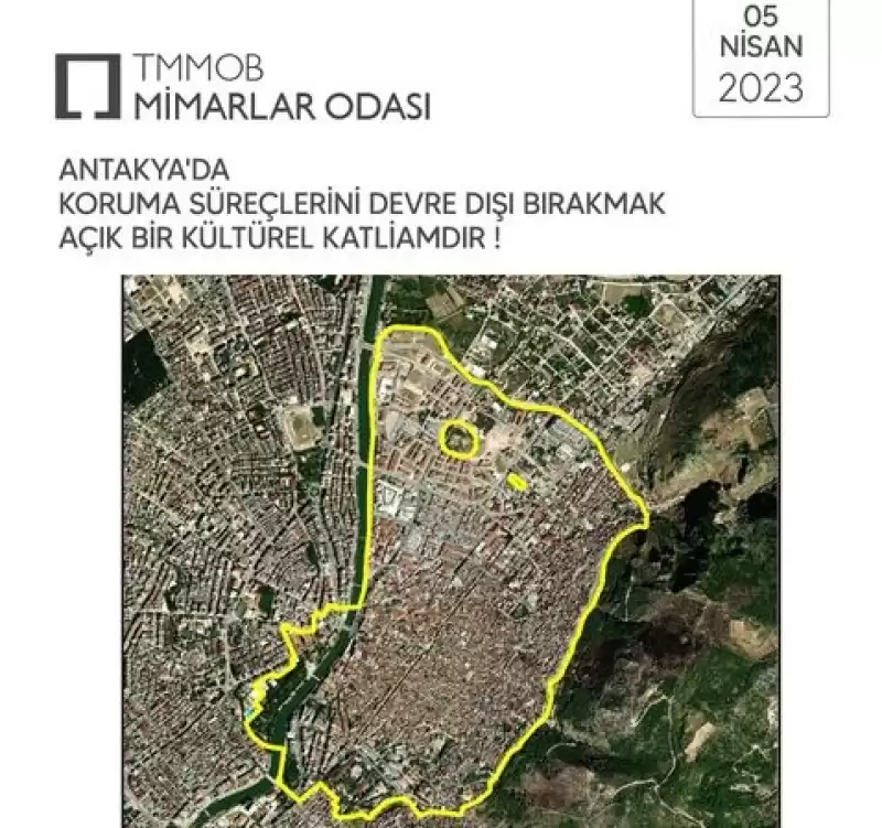 Antakya’da Koruma Süreçlerini Devre Dışı Bırakmak Açık Bir Kültürel Katliamdır