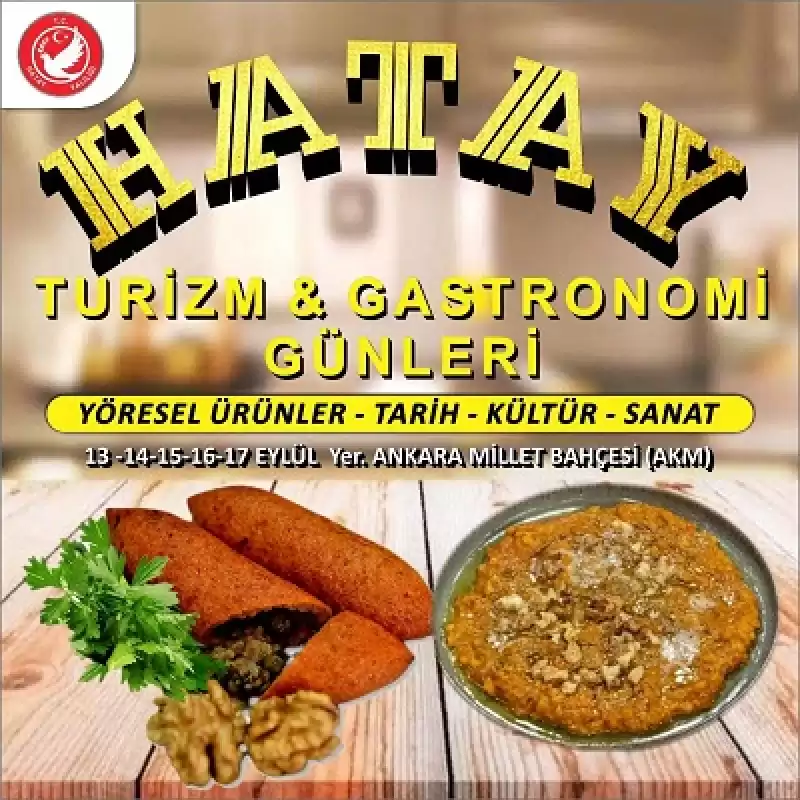 Hatay Turizm Ve Gastronomi Günleri 13-17 Eylül Tarihlerinde Başkent Ankara’da 