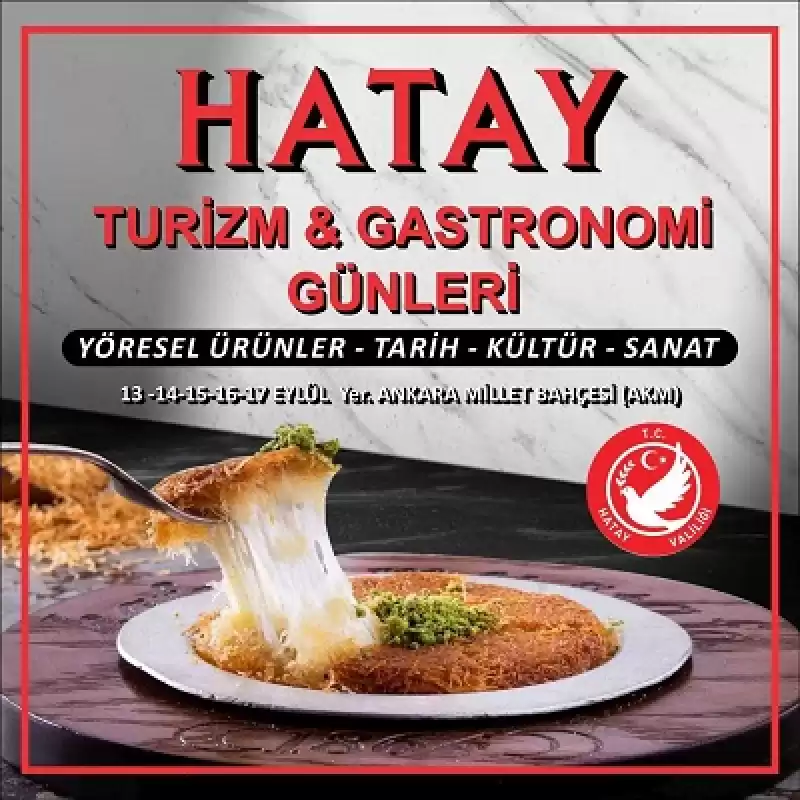 Hatay Turizm Ve Gastronomi Günleri 13-17 Eylül Tarihlerinde Başkent Ankara’da 