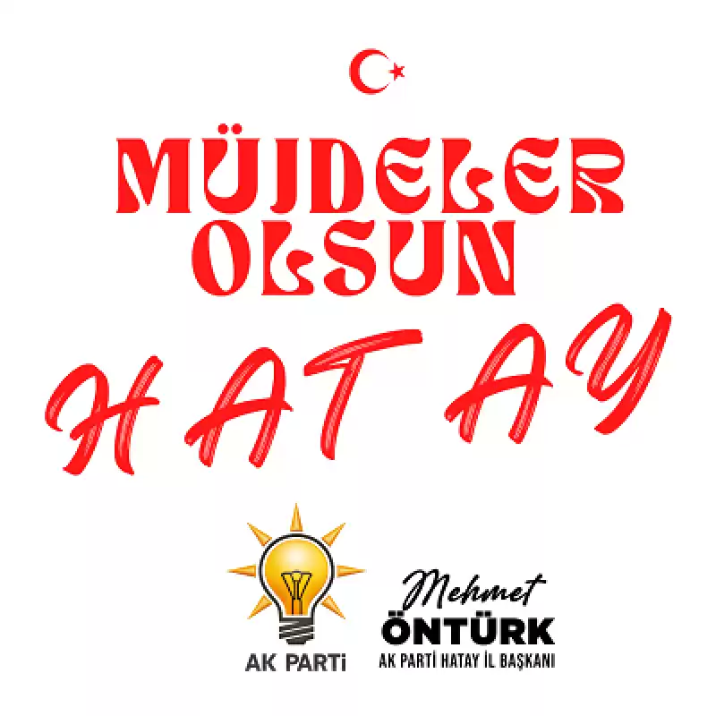 Öntürk: Hatay Yeni Yatırımlar Kazanıyor!