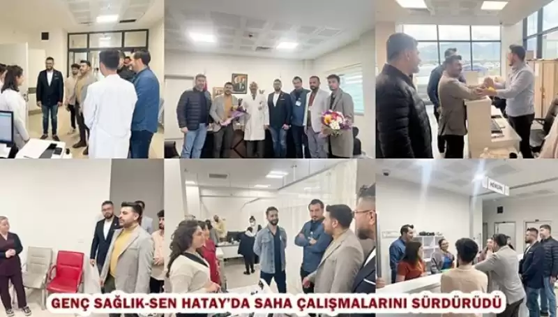 Genç Sağlık-Sen Hatay’da Saha çalışmalarını Sürdürdü