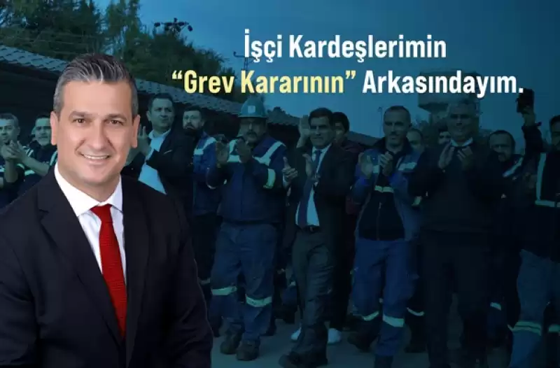İbrahim Gül'den Işçilerin Grev Kararina Destek