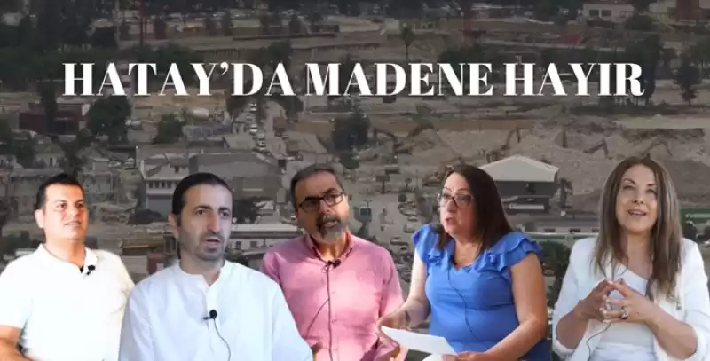 ‘Hatay’da Madene Hayır’