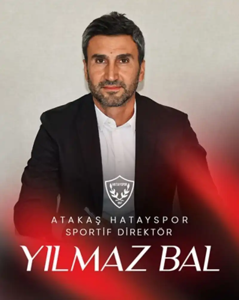 Yılmaz Bal Hatayspor’un Sportif Direktörü Oldu