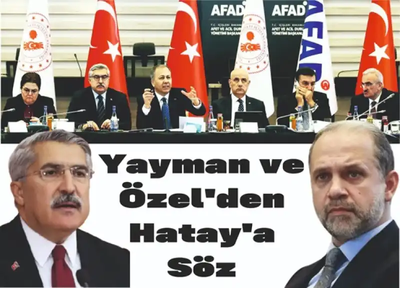 Yayman Ve Özel’den Hatay’a Söz: “son Depremzede Evine Yerleşene Kadar Durmayacağız”