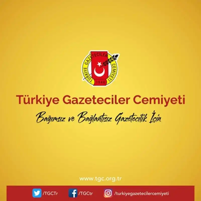 TGC: Meslektaşlarımıza Geçmiş Olsun Diyoruz