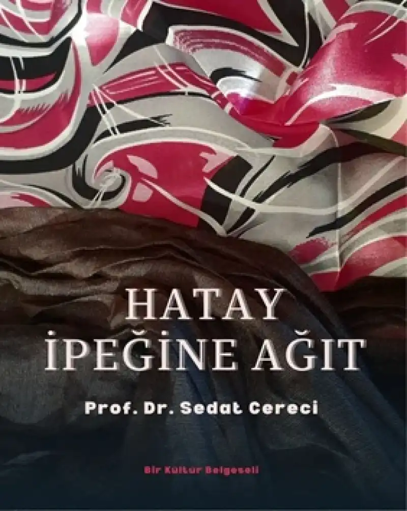 Prof. Dr. Sedat Cereci'den Hatay İpeği Belgeseli