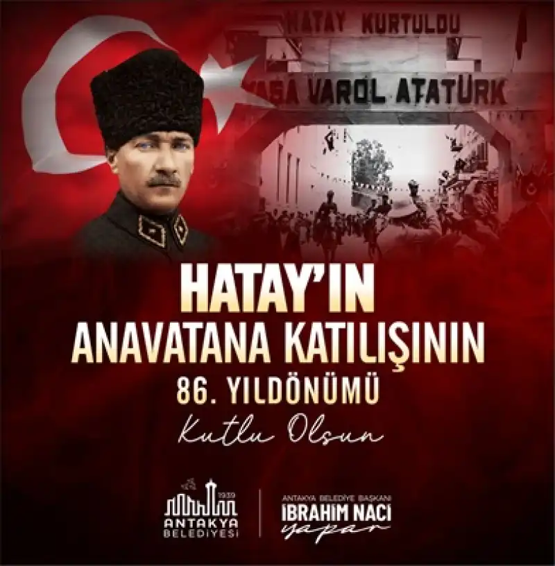 23 Temmuz Hatay’ın Anavatana Katılışının 86. Yıl Dönümü Kutlama Mesajı