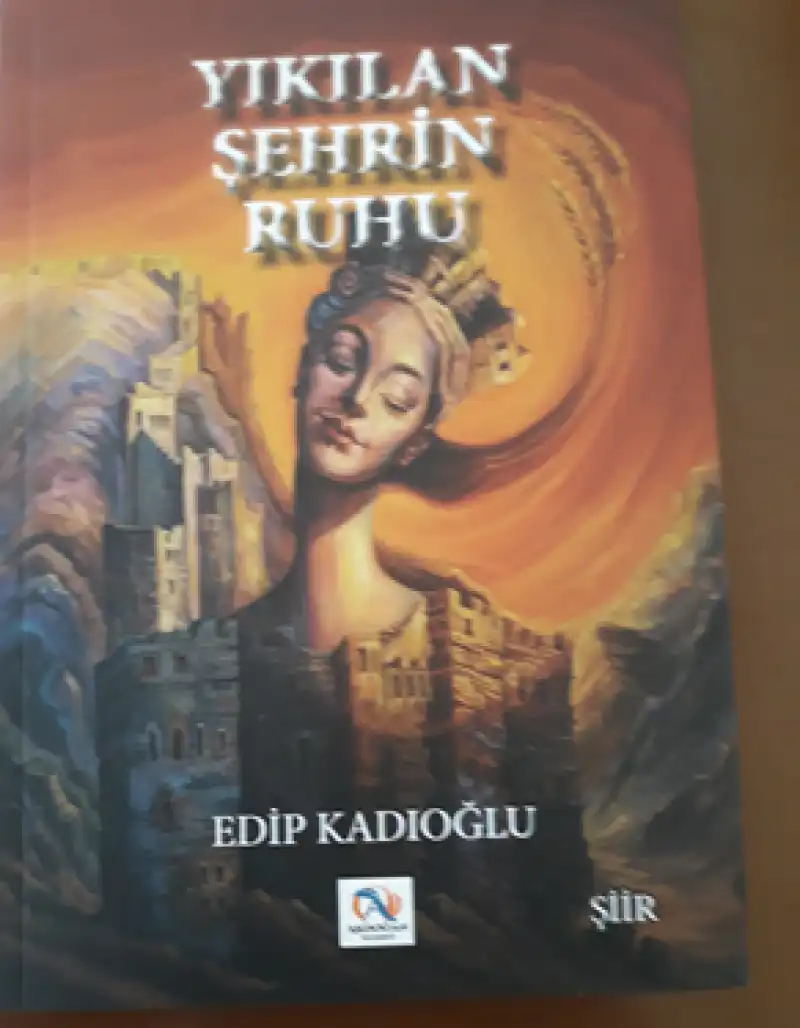 Yıkılan Şehrin Ruhu, Edip Kadıoğlu