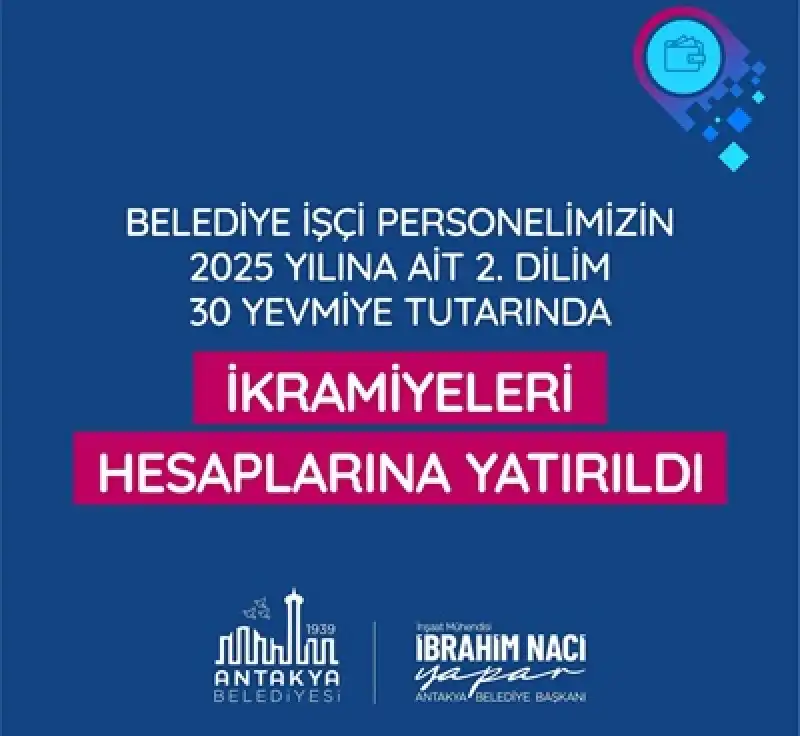 Antakya Belediyesi 2025 Yılı Ikinci Dilim İşçi Personellerine İkramiye Müjdesi
