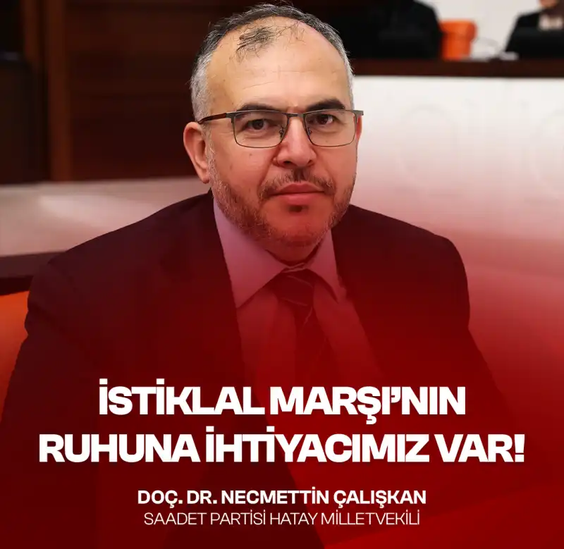 Çalışkan: “Bugün En Çok İstiklal Marşı’nın Ruhuna İhtiyacımız Var”