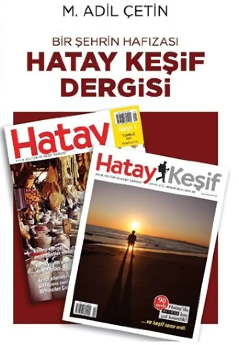 M. Adil Çetin’in “Bir Şehrin Hafızası Hatay Keşif Dergisi” Adlı On Beşinci Kitabı Yayımlandı.