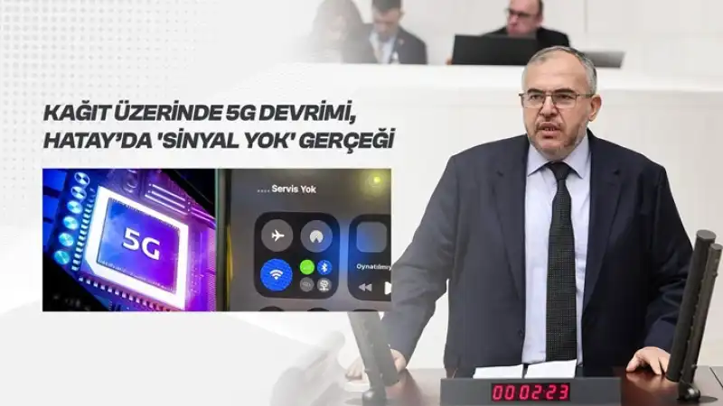 Çalışkan’dan 5G Eleştirisi: “Türkiye 5G’ye Geçiyor, Hatay’da Sinyal Yok”