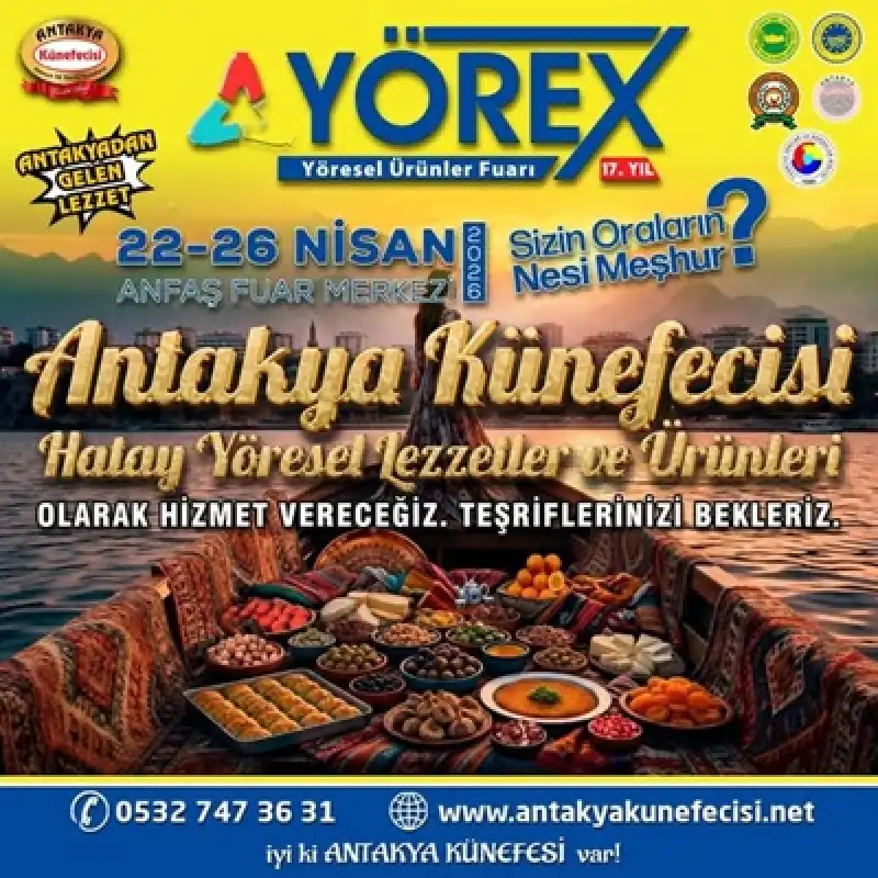 Antakya Künefecisi, 17. Yörex Fuarı’nda Hatay’ın Yöresel Lezzetlerini Sergileyecek