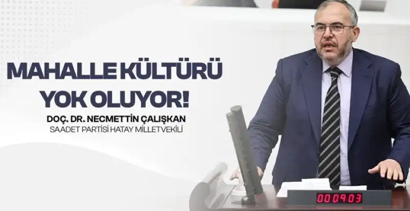 Çalışkan “Mahalle Kültürü Kayboluyor, Vatandaş Mağdur”
