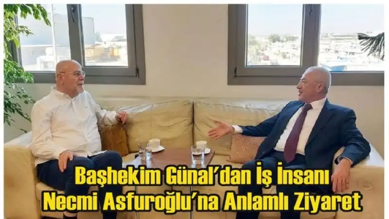 Başhekim Günal’dan Iş Insanı Necmi Asfuroğlu’na Anlamlı Ziyaret