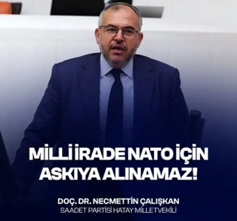 Çalışkan: “NATO Zirvesi İçin Meclis’in Çalışmalarının Durdurulması Milli İradeye Saygısızlıktır”