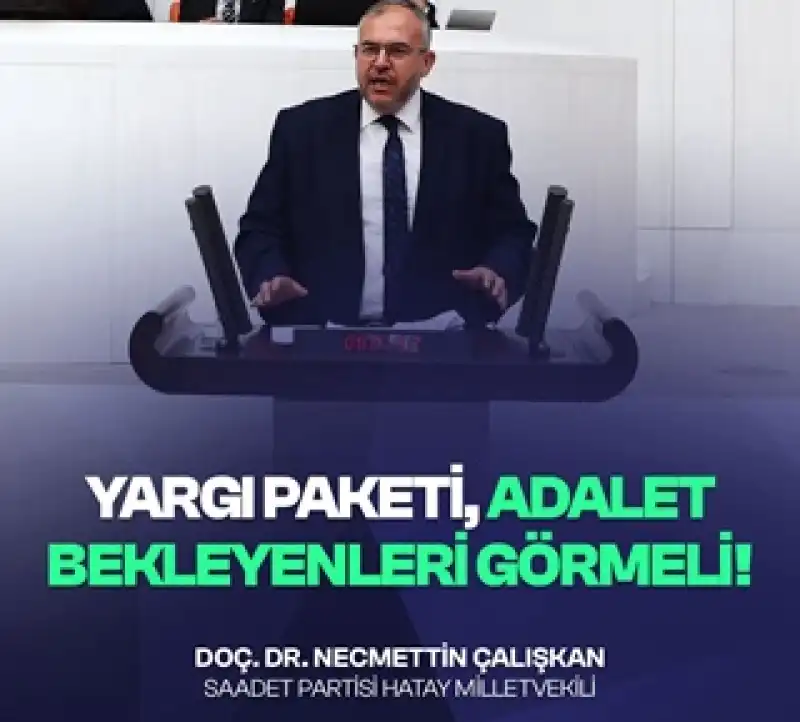 Çalışkan: TBMM Adalet Bekleyen Milyonların Sesini Duymalı