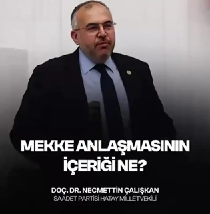 Çalışkan: “Mekke Anlaşması’nın İçeriği Meclis’e Açıklanmalı”