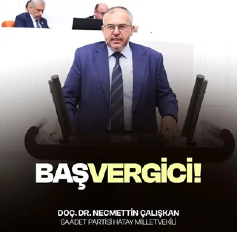 Çalışkan: “Baş Vergici” Dönemi Yaşıyoruz!