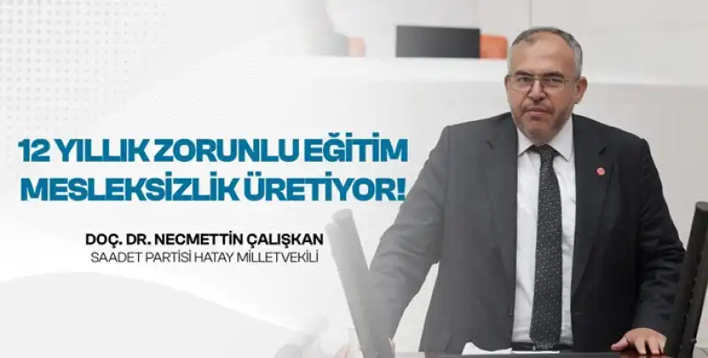 Çalışkan: “eğitim Sistemi Mesleksizlik Ve Işsizlik üretiyor”