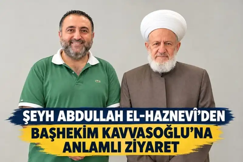 Şeyh Abdullah El-Haznevî’den Başhekim Kavvasoğlu’na Anlamlı Ziyaret