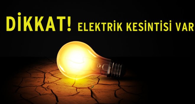 Bazı bölgelerde elektrik kesintisi yapılacak!